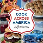 Cook Across America - das Buch! Gerichte und Geschichten entlang der Route 66, von Gabriele Frankemölle und Petrina Engelke.