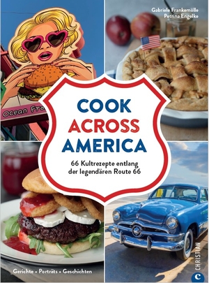 Cook Across America - das Buch! Gerichte und Geschichten entlang der Route 66, von Gabriele Frankemölle und Petrina Engelke.